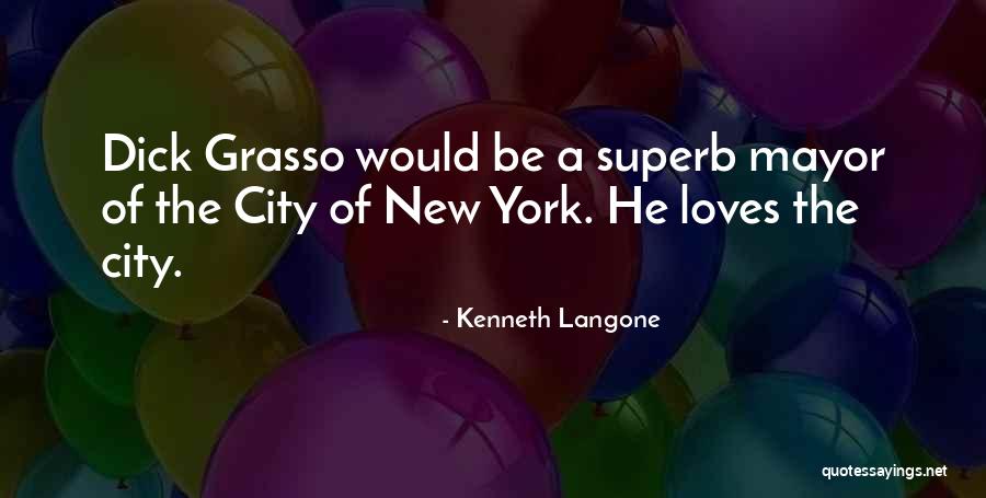 New York Mayor Quotes By Kenneth Langone