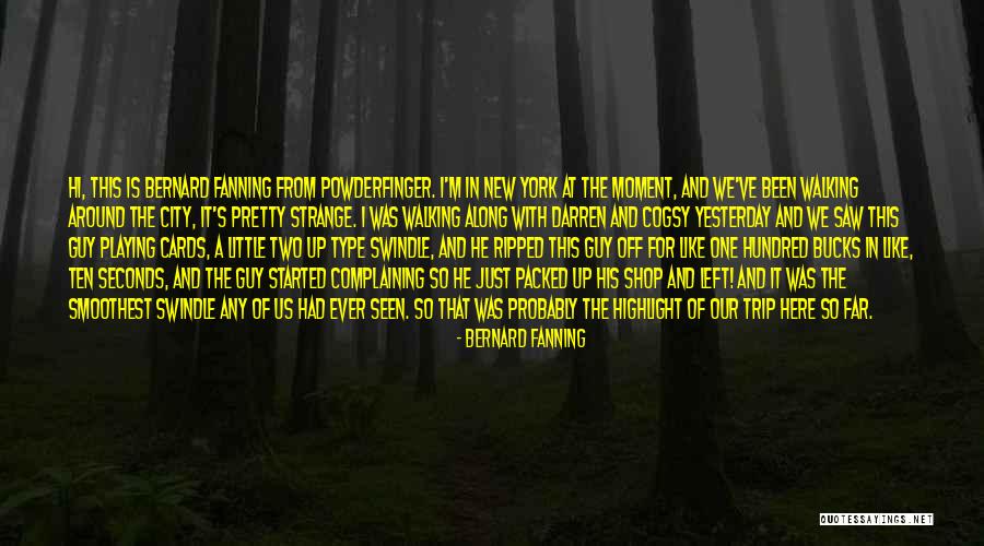 New York Moment Quotes By Bernard Fanning New York Moment Quotes By Bernard Fanning