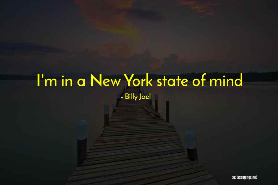 New York State Of Mind Quotes By Billy Joel New York State Of Mind Quotes By Billy Joel