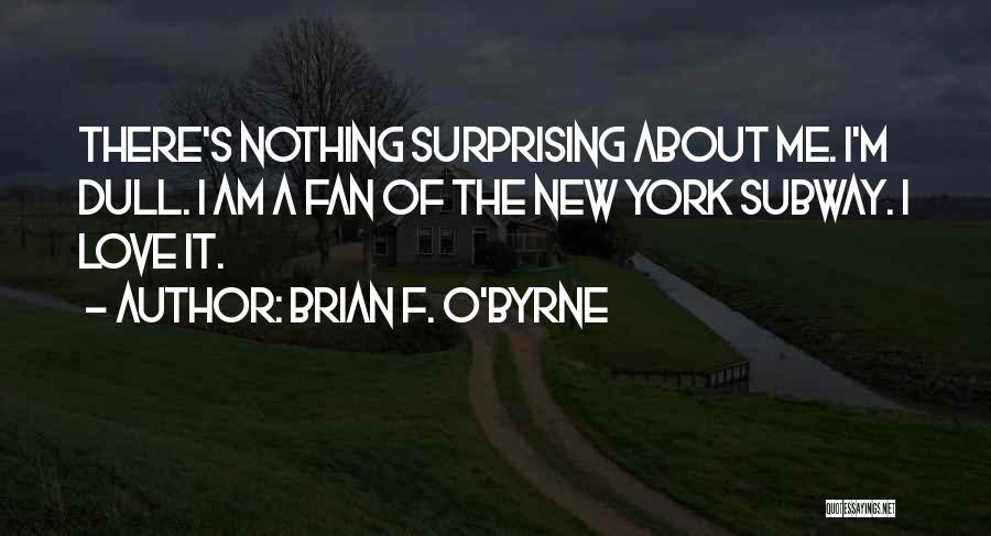 New York Subway Quotes By Brian F. O'Byrne