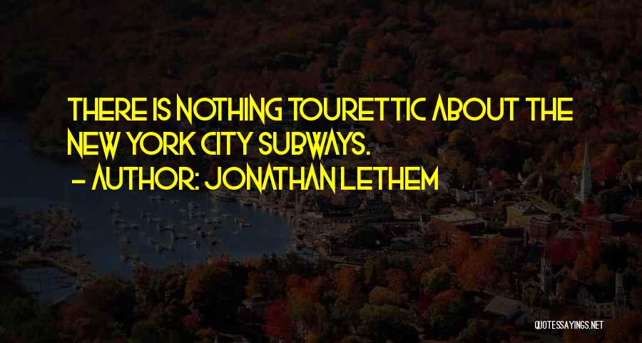 New York Subway Quotes By Jonathan Lethem