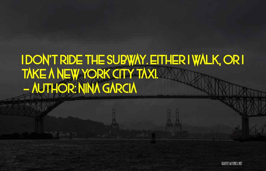 New York Subway Quotes By Nina Garcia