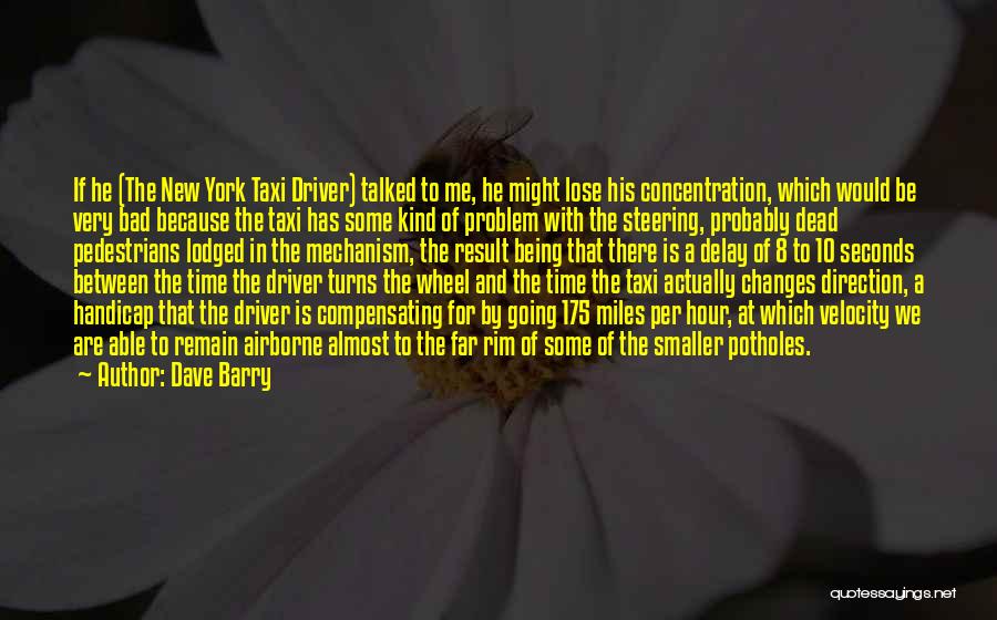 New York Taxi Driver Quotes By Dave Barry