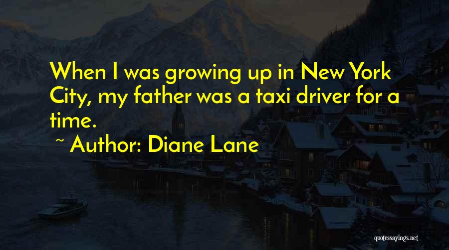 New York Taxi Driver Quotes By Diane Lane