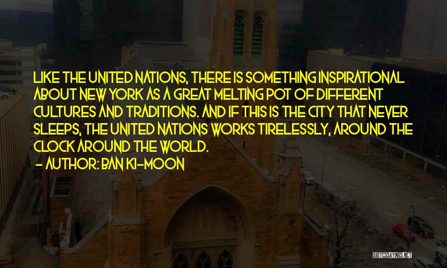 New York The City That Never Sleeps Quotes By Ban Ki-moon