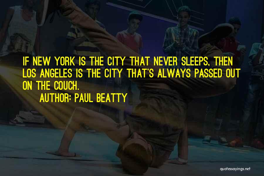 New York The City That Never Sleeps Quotes By Paul Beatty