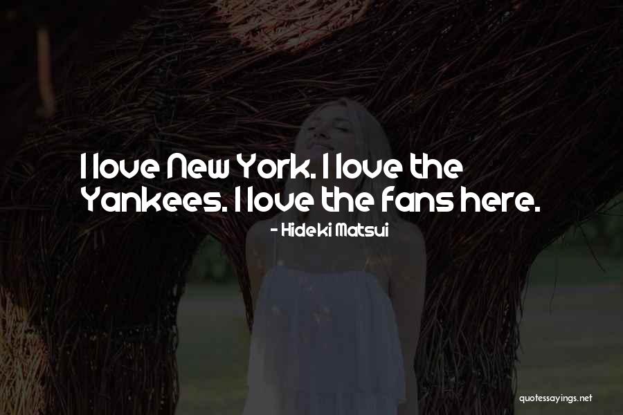 New York Yankees Quotes By Hideki Matsui