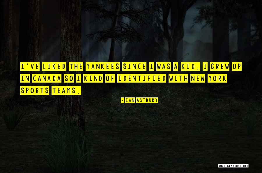 New York Yankees Quotes By Ian Astbury New York Yankees Quotes By Ian Astbury