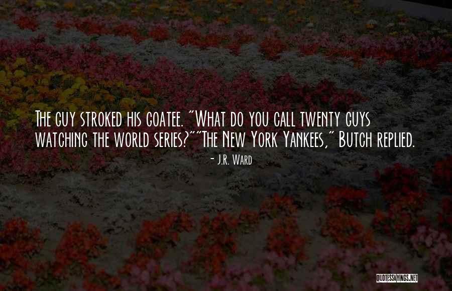 New York Yankees Quotes By J.R. Ward New York Yankees Quotes By J.R. Ward