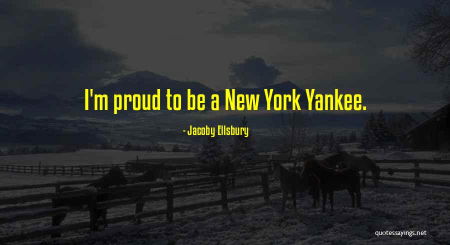 New York Yankees Quotes By Jacoby Ellsbury New York Yankees Quotes By Jacoby Ellsbury