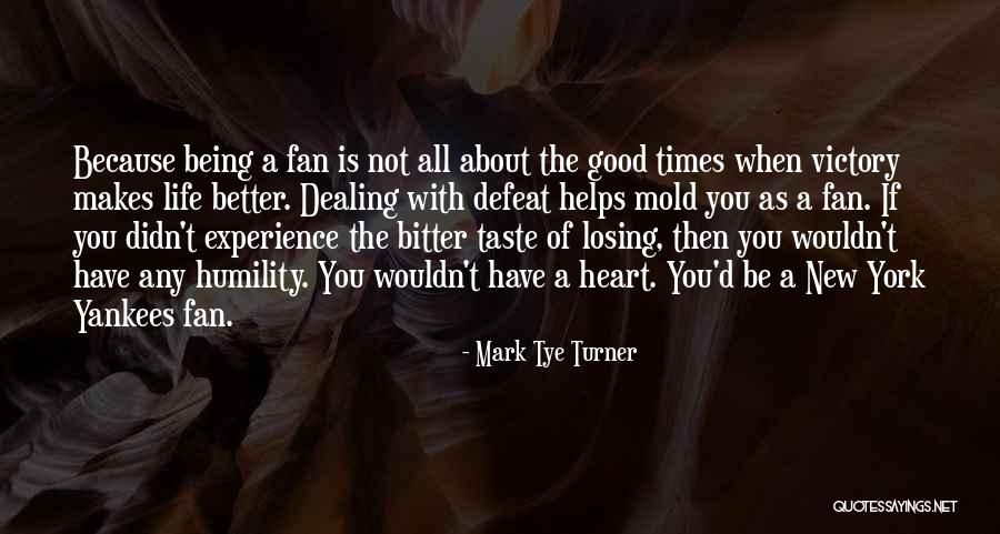 New York Yankees Quotes By Mark Tye Turner New York Yankees Quotes By Mark Tye Turner