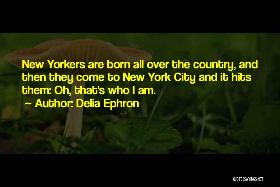 New Yorkers Quotes By Delia Ephron