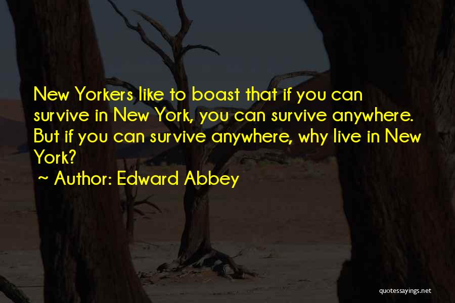 New Yorkers Quotes By Edward Abbey