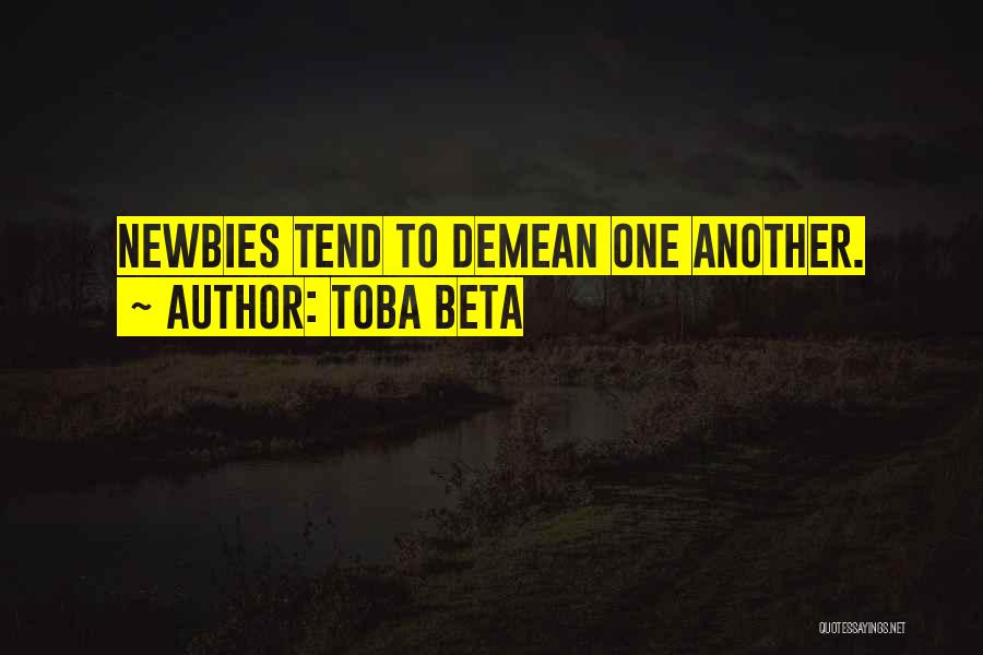 Newbies Quotes By Toba Beta
