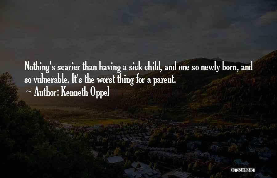 Newborn Child Quotes By Kenneth Oppel