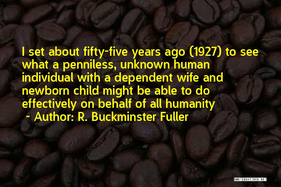 Newborn Child Quotes By R. Buckminster Fuller