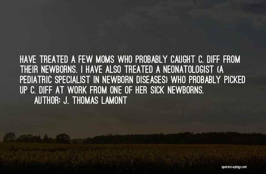 Newborns And Moms Quotes By J. Thomas LaMont