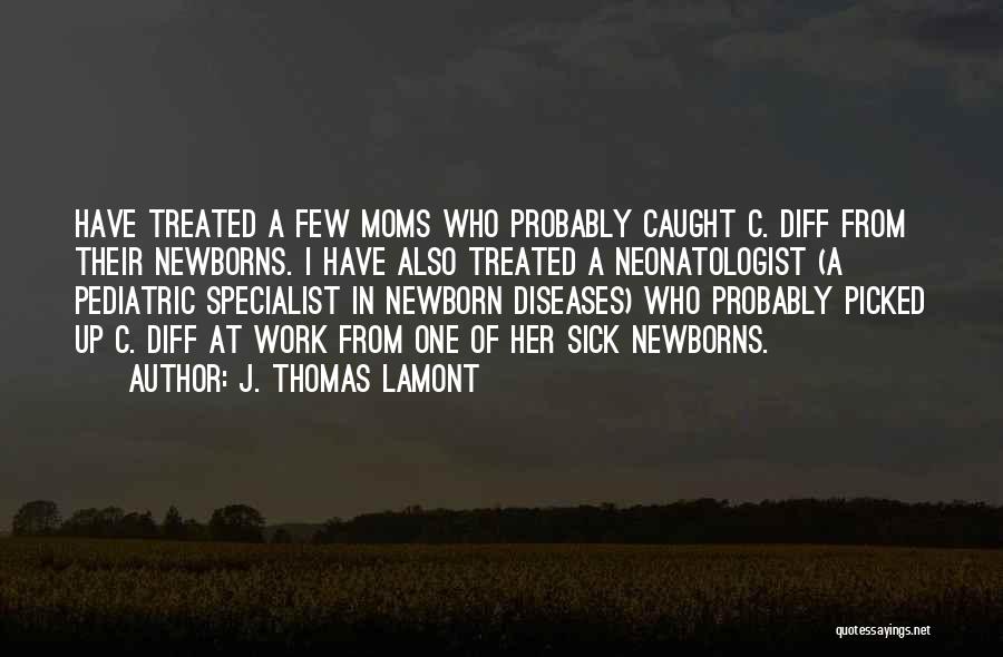 Newborns And Moms Quotes By J. Thomas LaMont