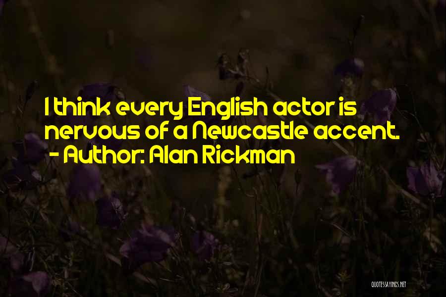 Newcastle Quotes By Alan Rickman