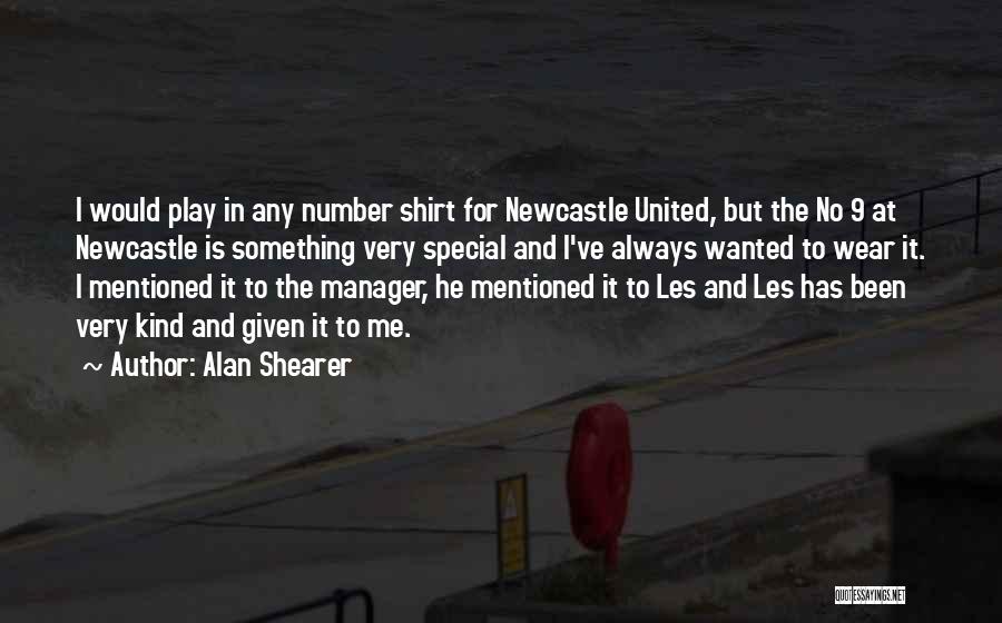 Newcastle Quotes By Alan Shearer