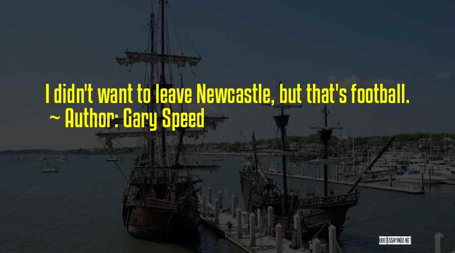 Newcastle Quotes By Gary Speed