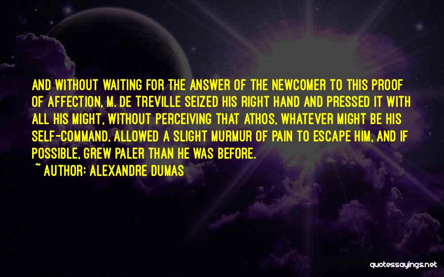 Newcomer Quotes By Alexandre Dumas