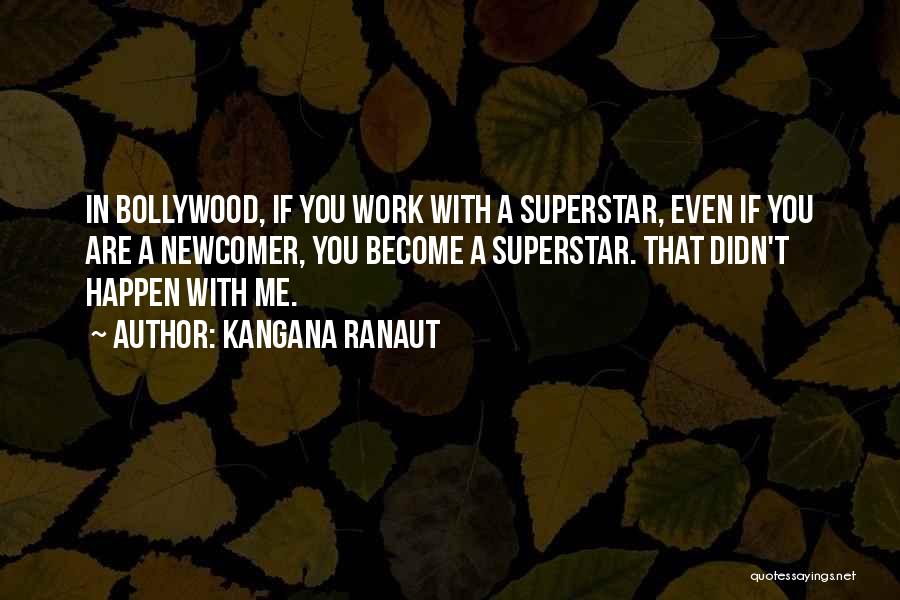 Newcomer Quotes By Kangana Ranaut