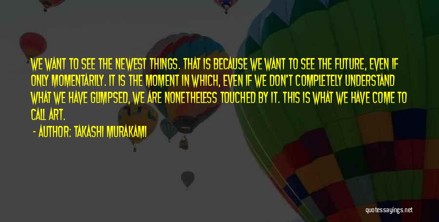 Newest Quotes By Takashi Murakami