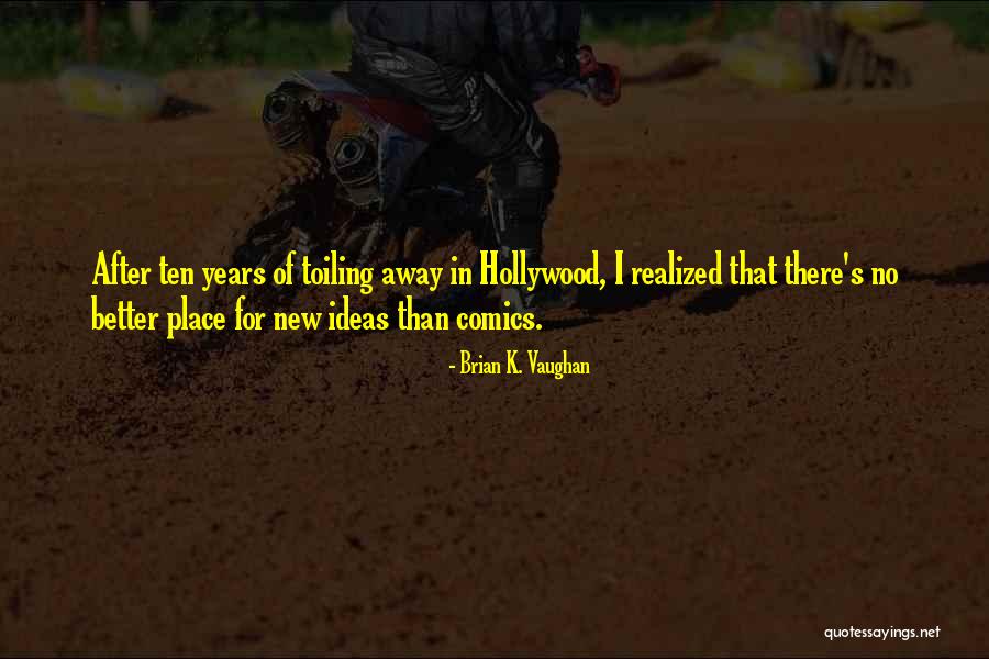 Newies In Theaters Quotes By Brian K. Vaughan Newies In Theaters Quotes By Brian K. Vaughan