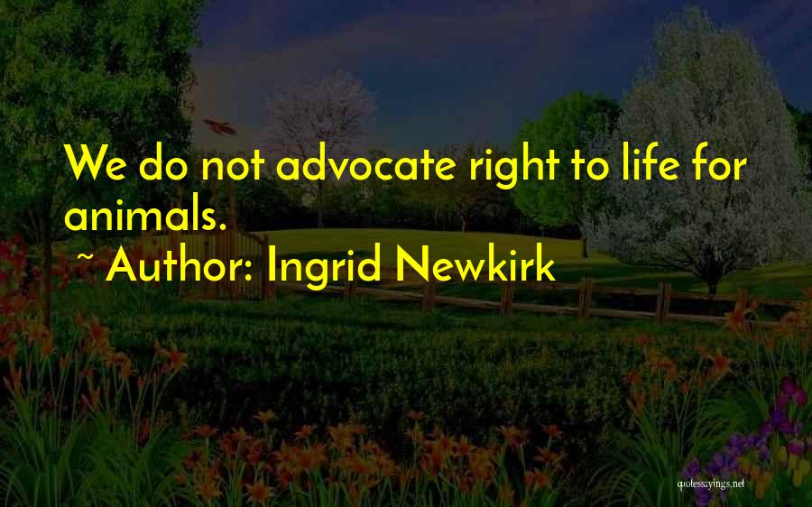 Newkirk Quotes By Ingrid Newkirk