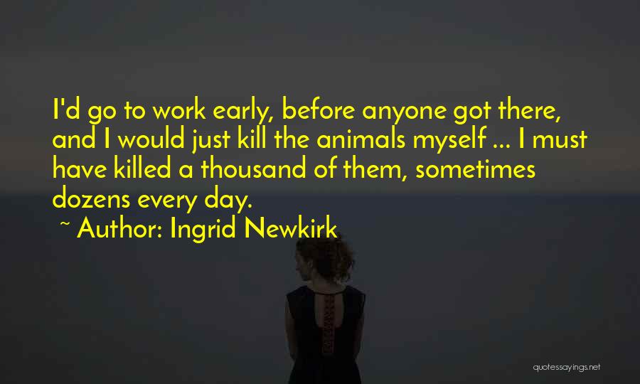 Newkirk Quotes By Ingrid Newkirk
