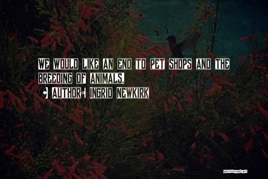 Newkirk Quotes By Ingrid Newkirk Newkirk Quotes By Ingrid Newkirk