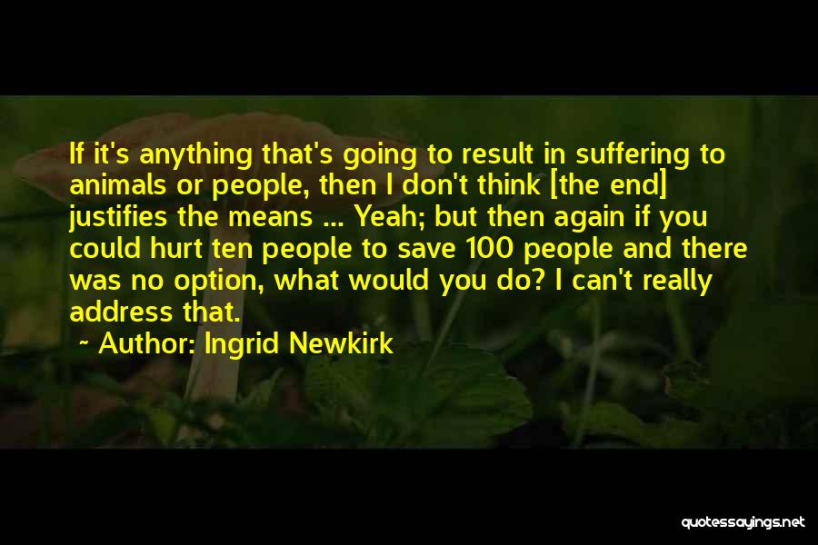 Newkirk Quotes By Ingrid Newkirk