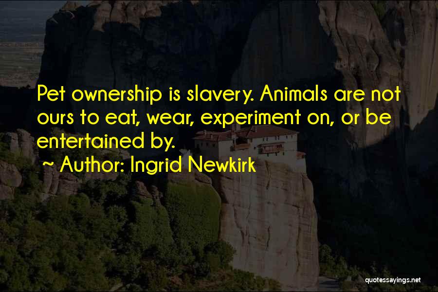 Newkirk Quotes By Ingrid Newkirk