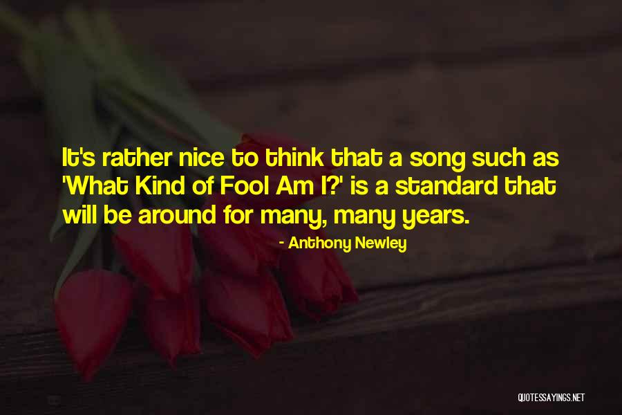 Newley Quotes By Anthony Newley