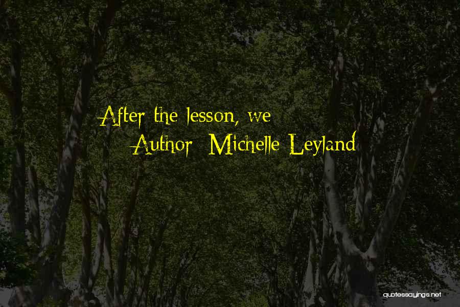 Newley Quotes By Michelle Leyland