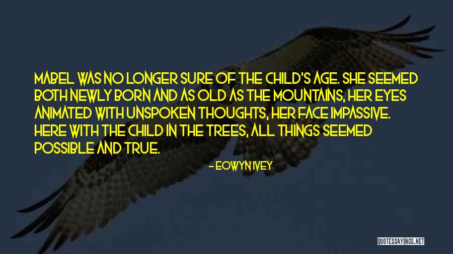 Newly Born Quotes By Eowyn Ivey Newly Born Quotes By Eowyn Ivey
