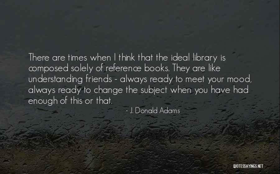 Newly Father Quotes By J. Donald Adams Newly Father Quotes By J. Donald Adams