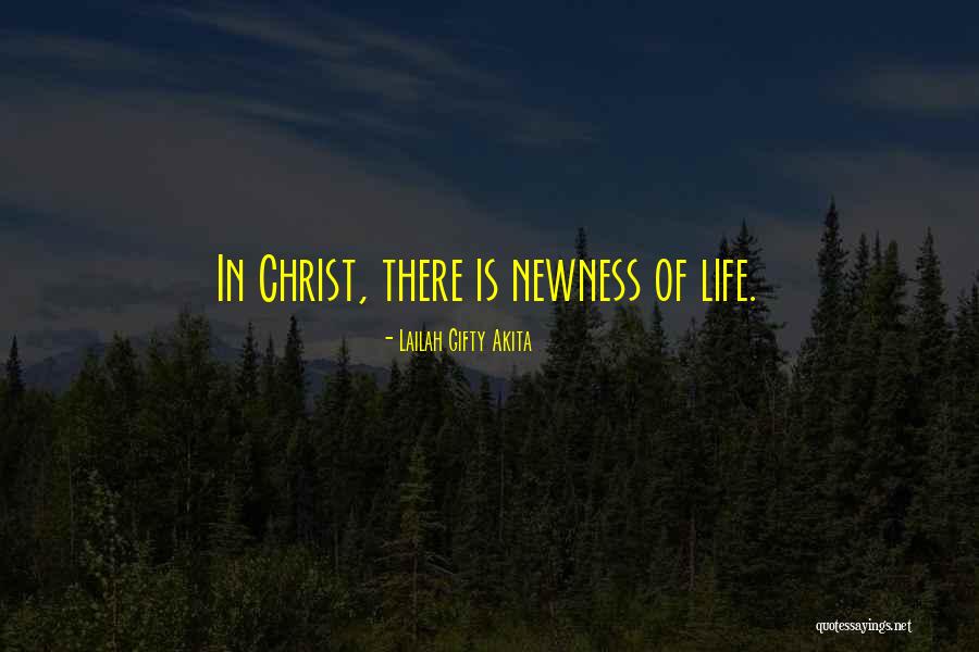 Newness Of Life Quotes By Lailah Gifty Akita Newness Of Life Quotes By Lailah Gifty Akita