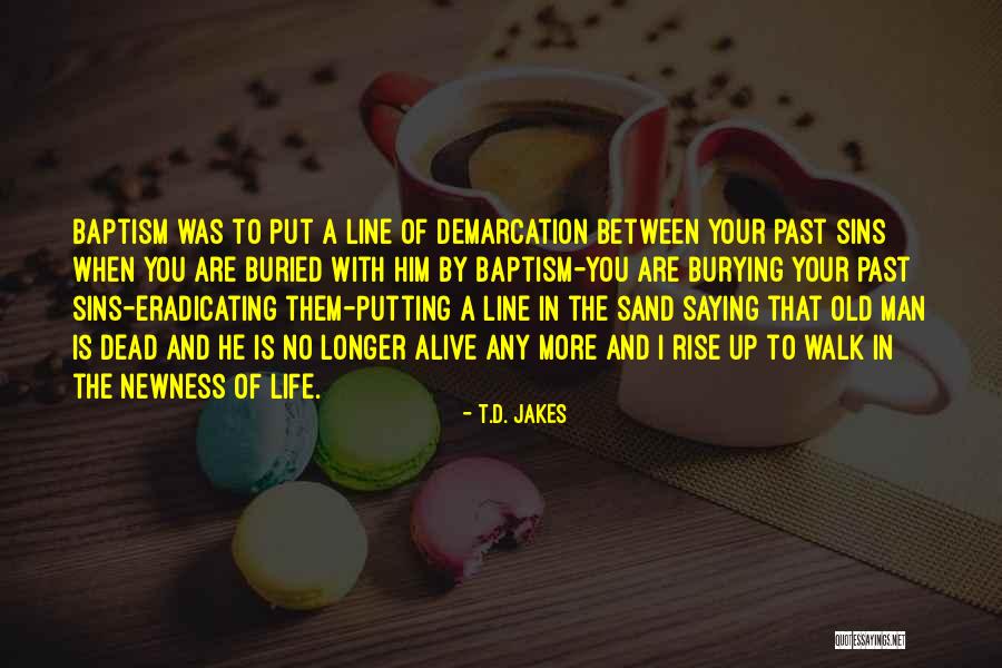 Newness Of Life Quotes By T.D. Jakes Newness Of Life Quotes By T.D. Jakes