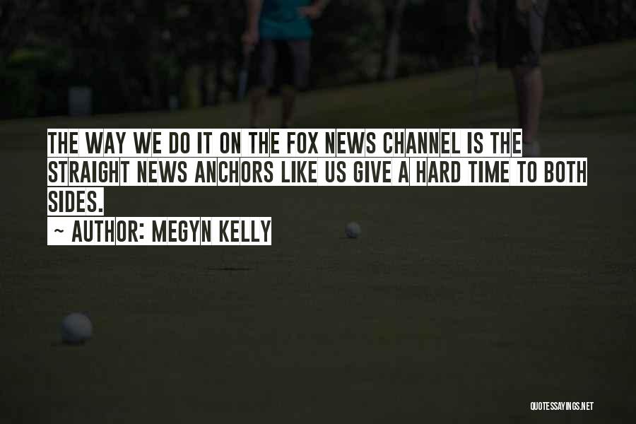 News Anchors Quotes By Megyn Kelly
