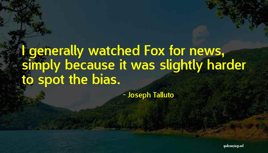 News Bias Quotes By Joseph Talluto News Bias Quotes By Joseph Talluto