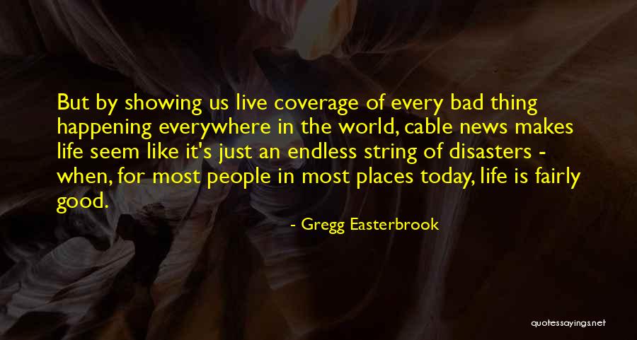 News For Today Quotes By Gregg Easterbrook News For Today Quotes By Gregg Easterbrook