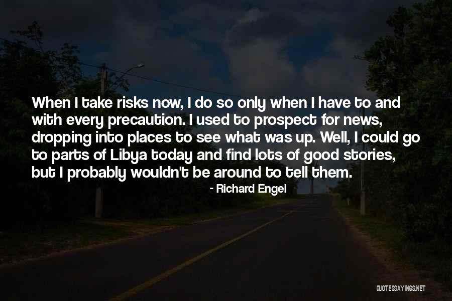 News For Today Quotes By Richard Engel News For Today Quotes By Richard Engel