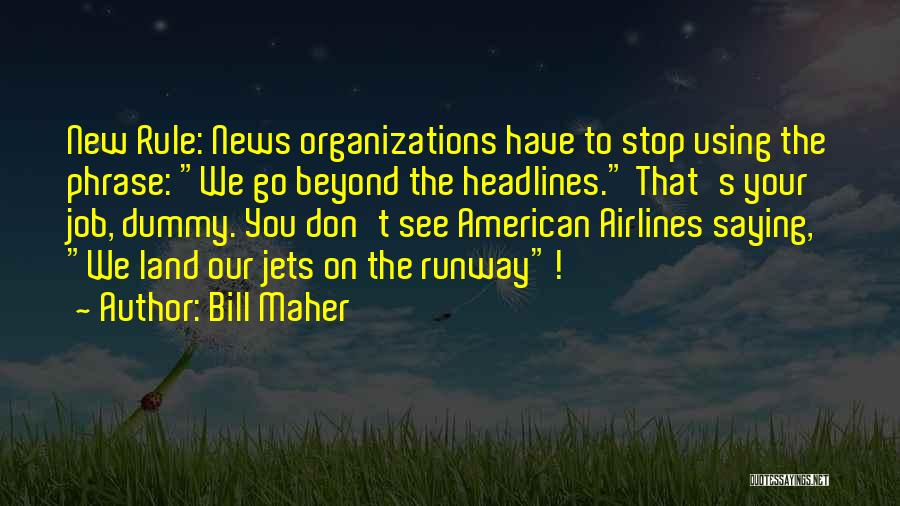 News Headlines Quotes By Bill Maher