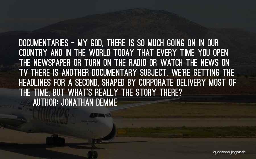 News Headlines Quotes By Jonathan Demme