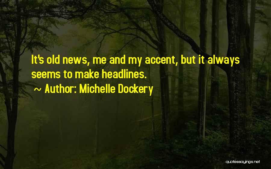 News Headlines Quotes By Michelle Dockery