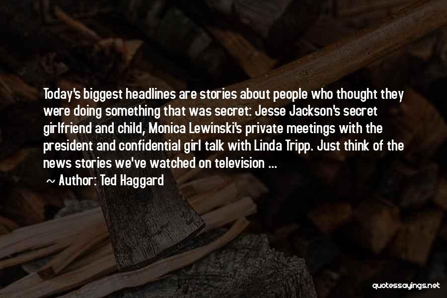 News Headlines Quotes By Ted Haggard