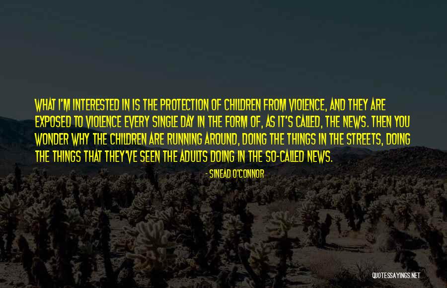 News Of The Day Quotes By Sinead O'Connor News Of The Day Quotes By Sinead O'Connor