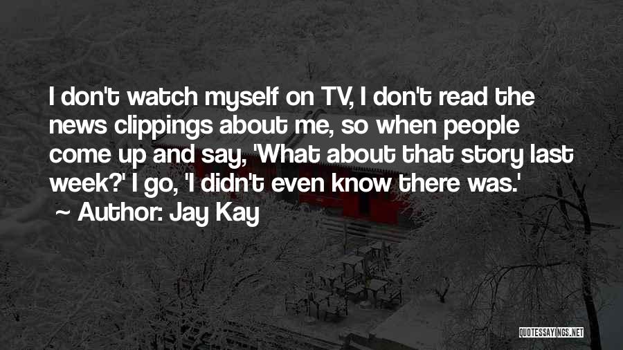 News On Tv Quotes By Jay Kay